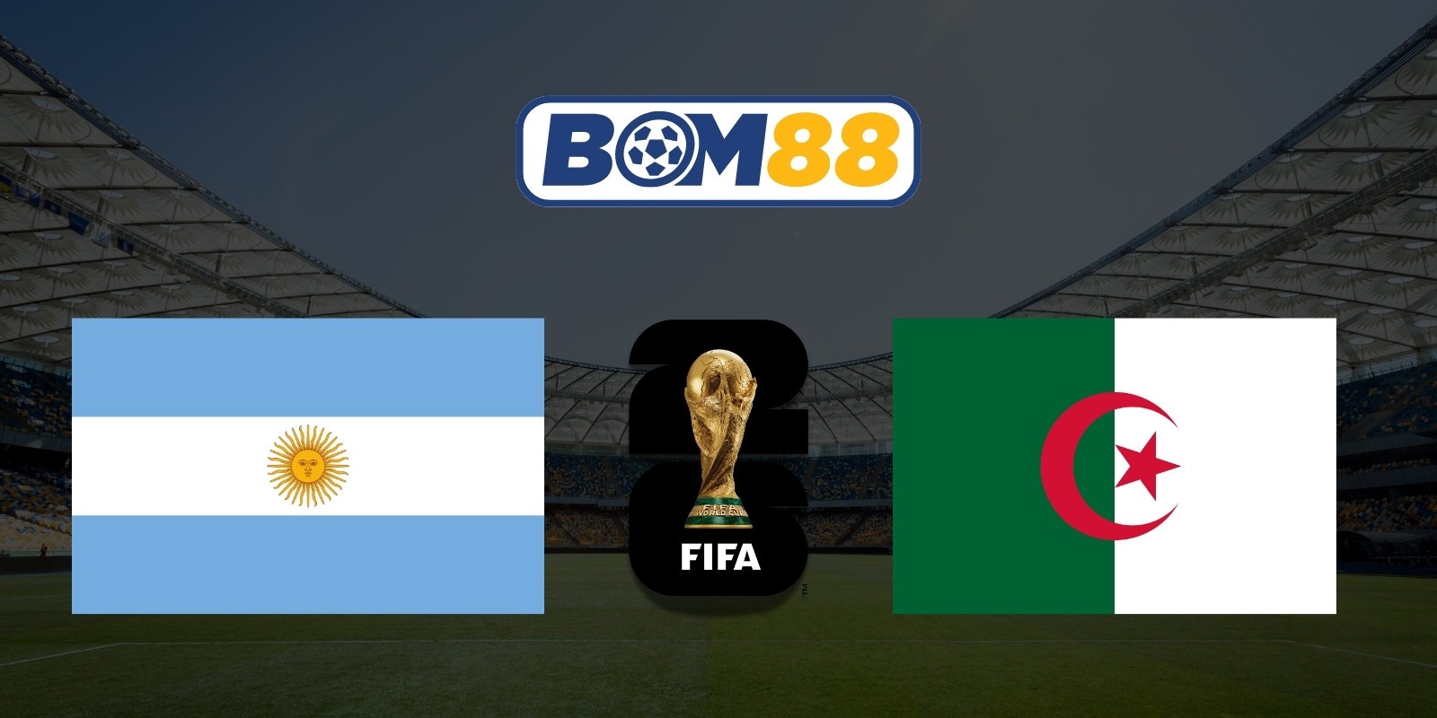 BOM88 Soi kèo Argentina vs Algeria 08h00 ngày 17/06/2026 - World Cup 2026