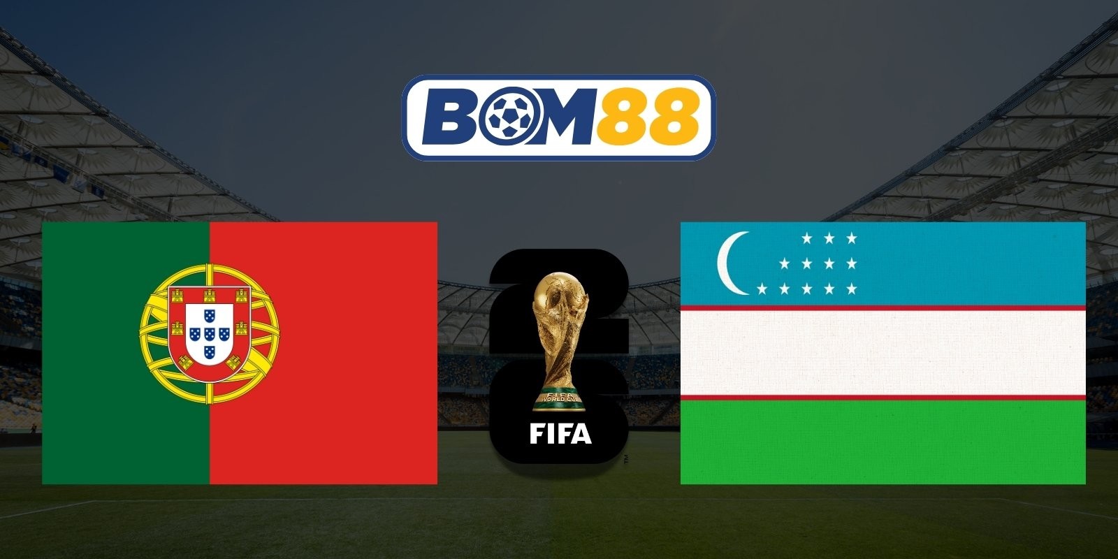 BOM88 Soi kèo Bồ Đào Nha vs Uzbekistan 00h00 ngày 24/06/2026 - World Cup 2026