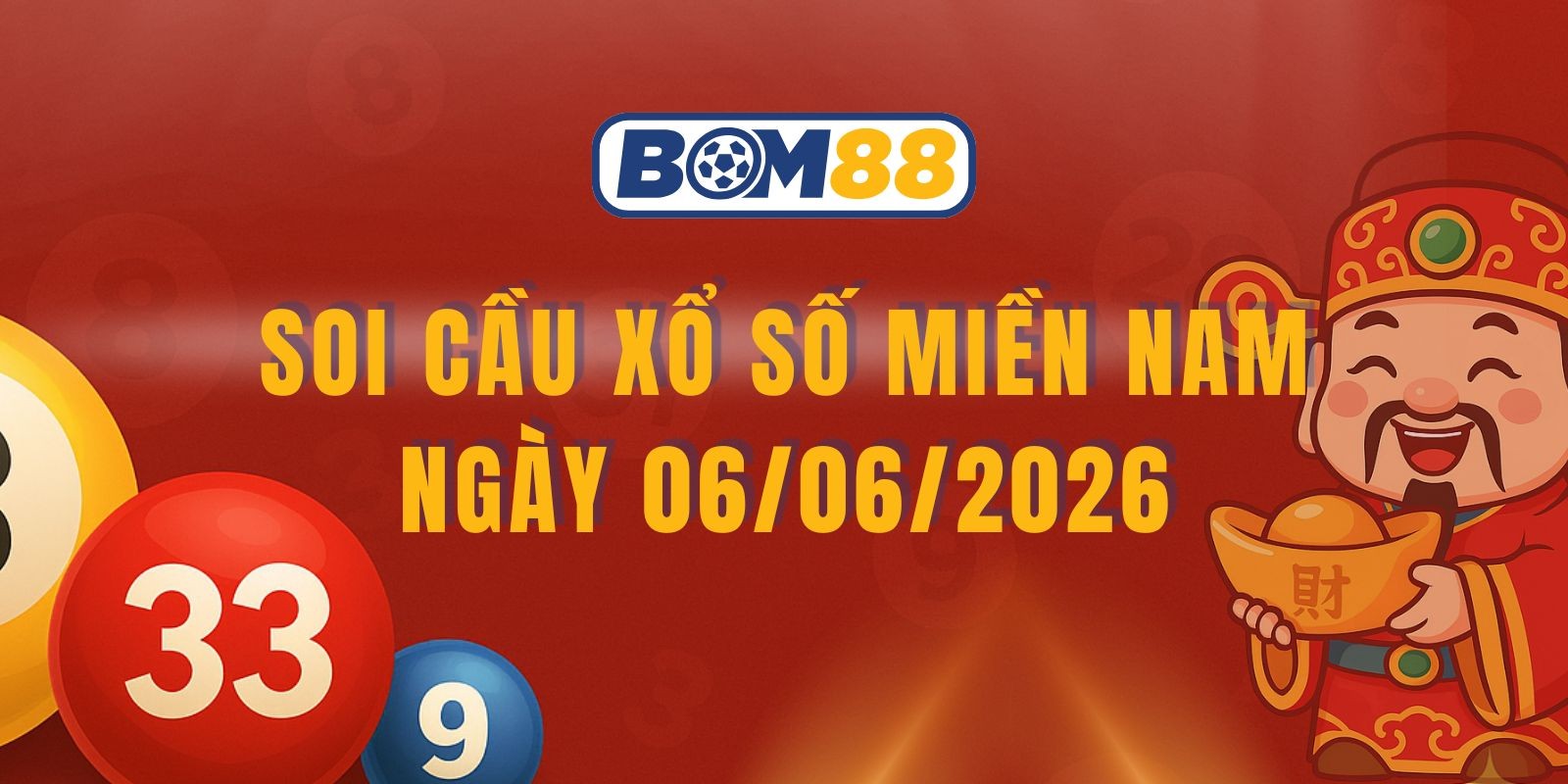 BOM88 Soi cầu XSMN ngày 06/06/2026 - Bắt lô đề đẹp cùng BOM88