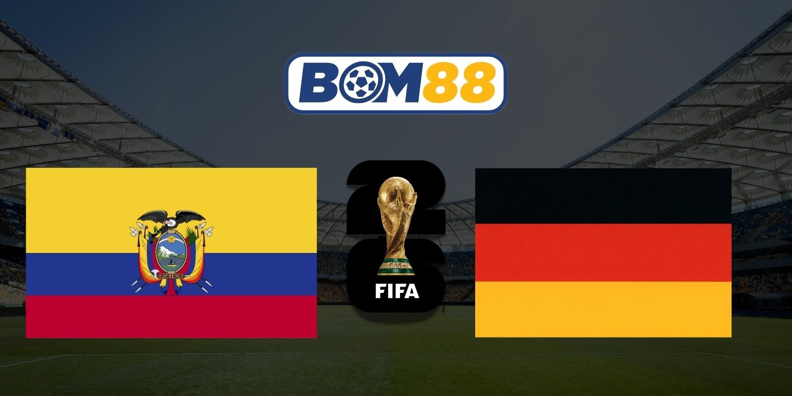 BOM88 Soi kèo Ecuador vs Đức 03h00 ngày 26/06/2026 - World Cup 2026