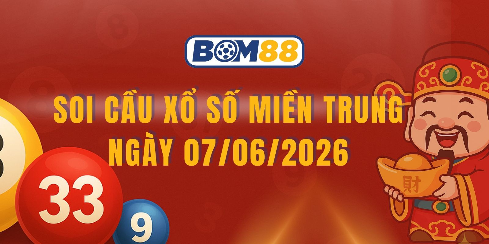 BOM88 Soi cầu XSMT ngày 07/06/2026 - Dự đoán lô đề miền Trung chuẩn xác hôm nay