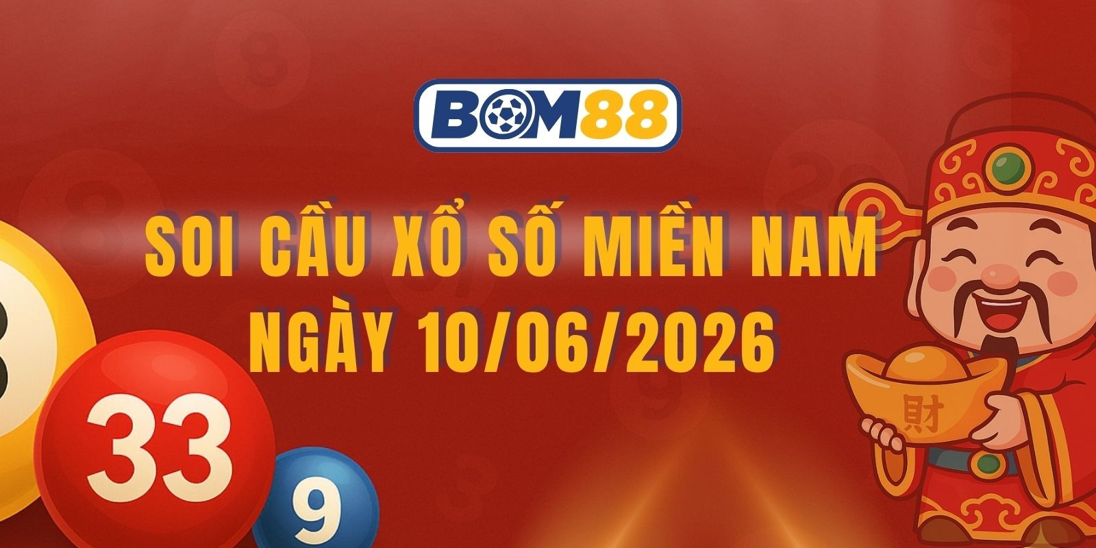 BOM88 Soi cầu XSMN ngày 10/06/2026 - Đón cầu số đẹp miền Nam hôm nay
