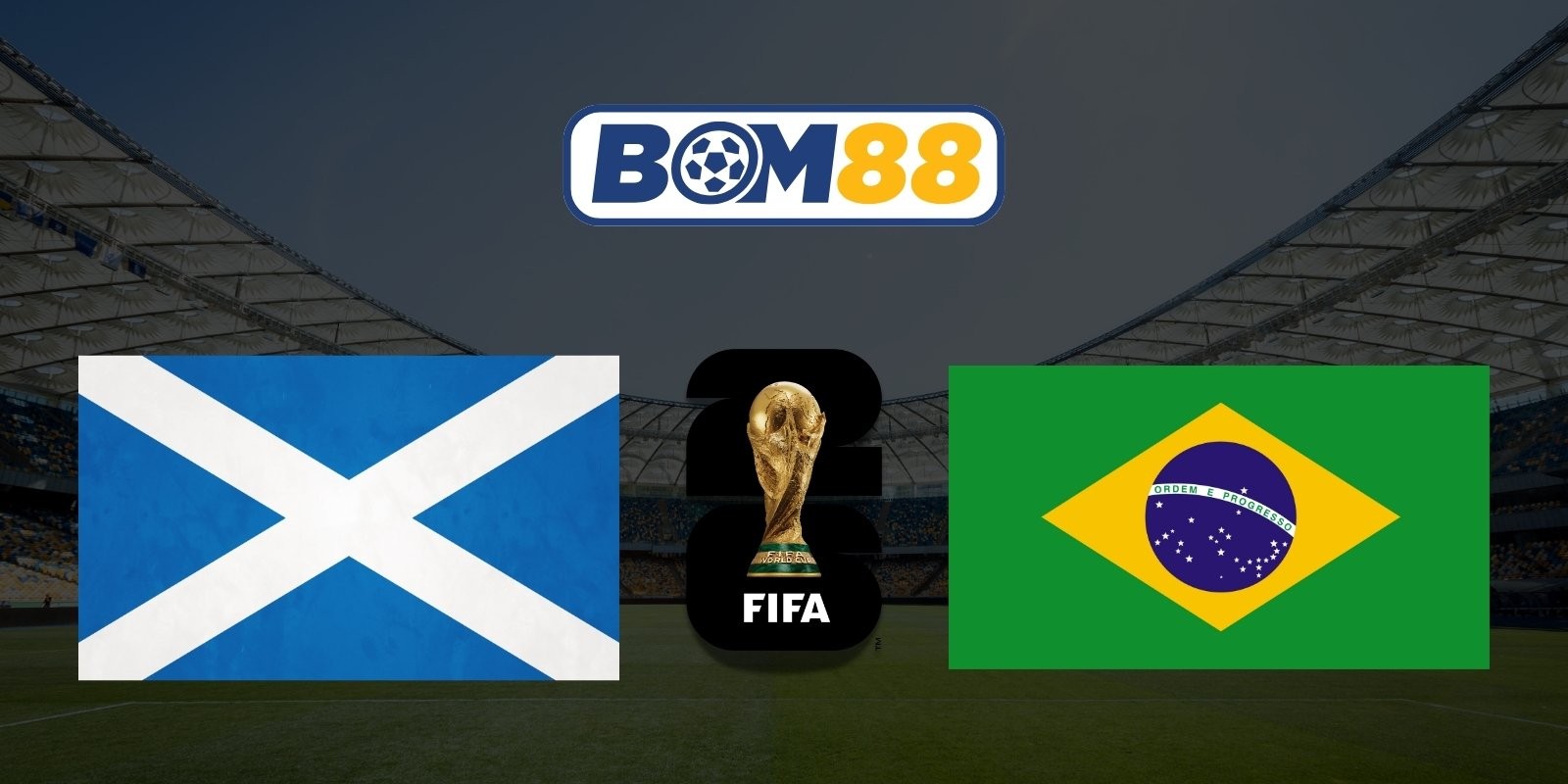 BOM88 Soi kèo Scotland vs Brazil 05h00 ngày 25/06/2026 - World Cup 2026
